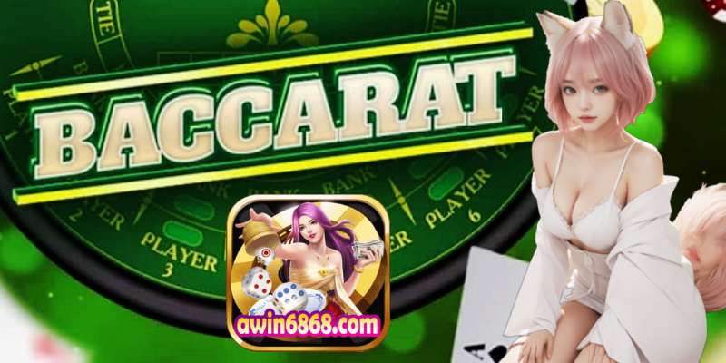 Awin Hướng Dẫn Chơi Baccarat Hiệu Quả Nhất.jpg