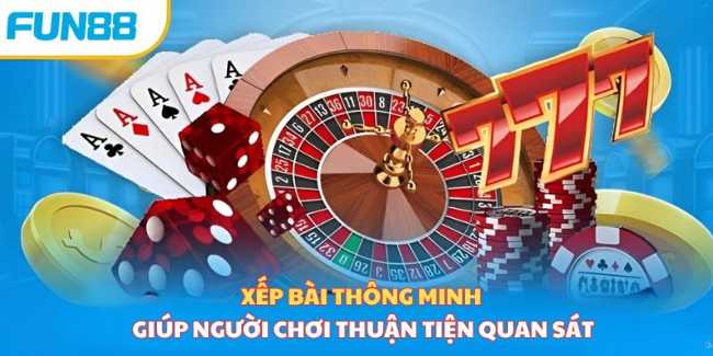 Xếp bài thông minh giúp người chơi thuận tiện quan sát